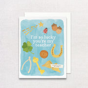 So Lucky You're My Teacher Greeting Card by Gert & Co